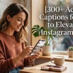 300+ Aesthetic Captions for Girls to Elevate Your Instagram Game