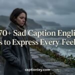 470+ Sad Caption English Ideas to Express Every Feeling
