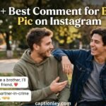 670+ Best Comment for Brother Pic on Instagram 