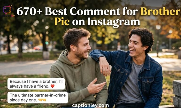 670+ Best Comment for Brother Pic on Instagram 