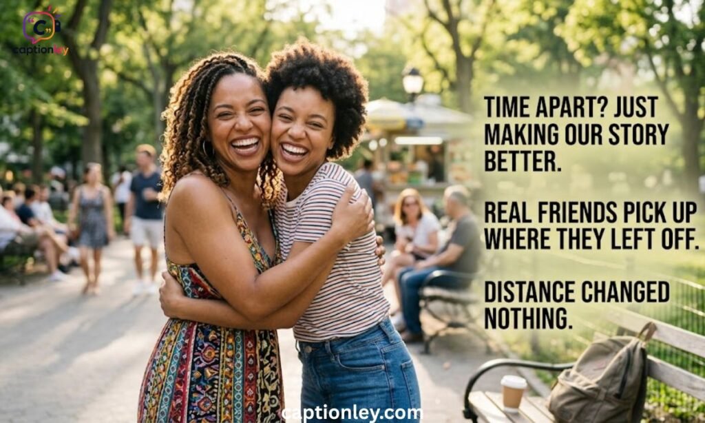 Best Friend After Long Time Meet Captions For Instagram