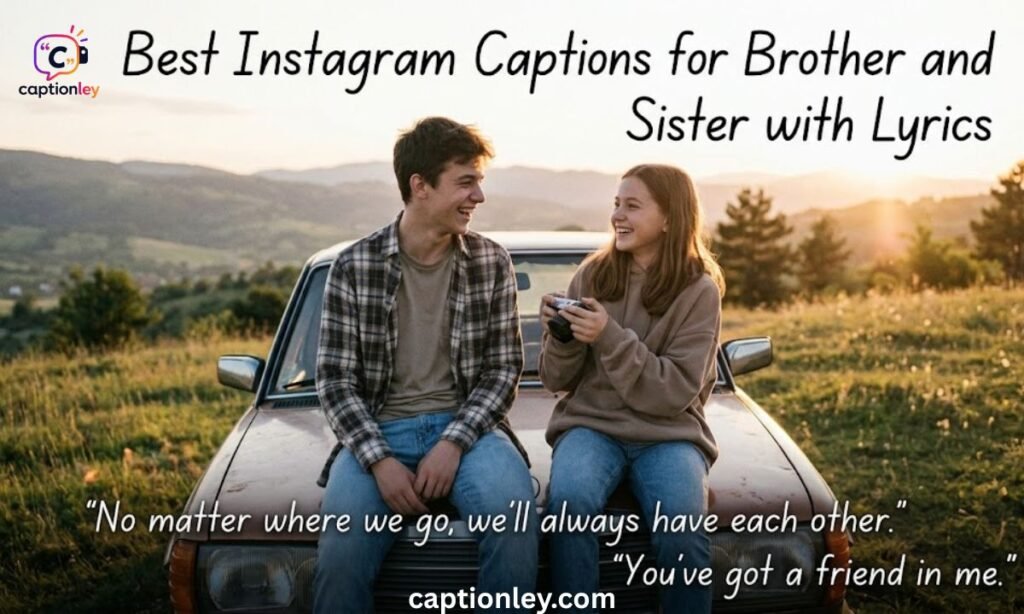 Best Instagram Captions for Brother and Sister with Lyrics 
