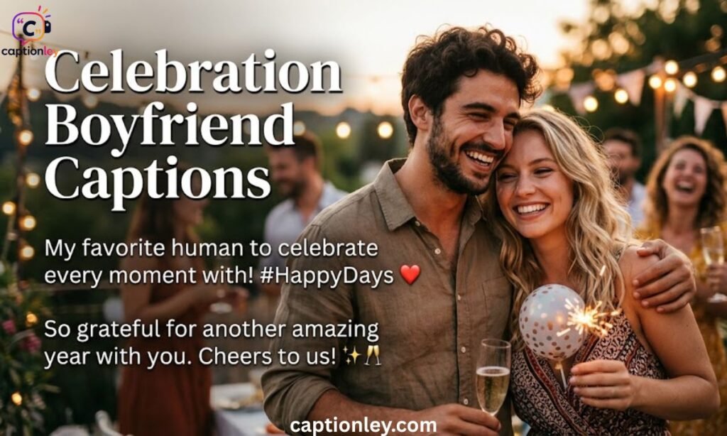 Celebration Boyfriend Captions