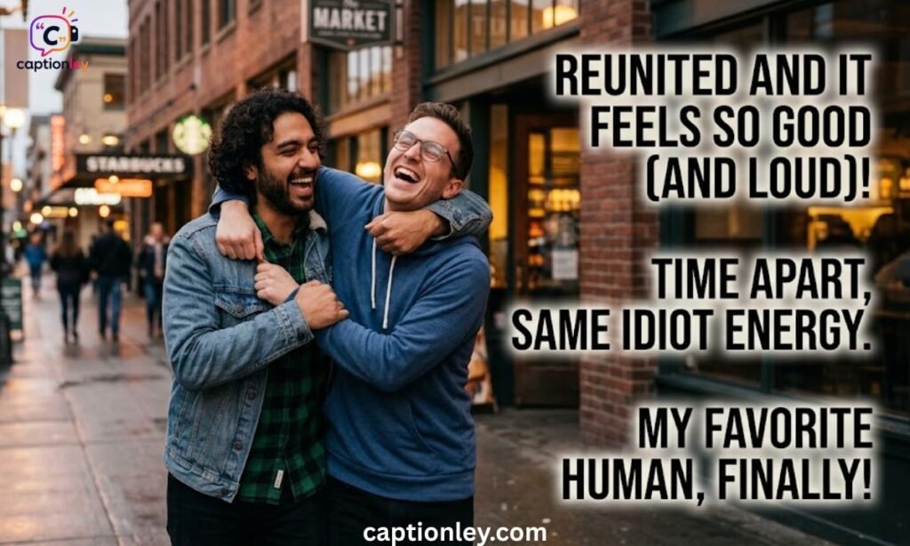 Funny After Long Time Meet My Friend Captions To Make Them Smile