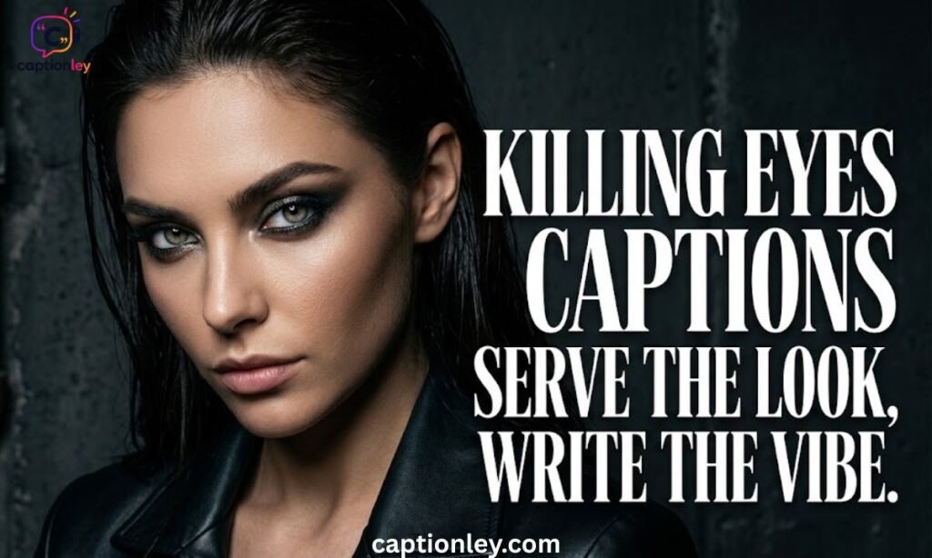 Killing Eyes Captions for Instagram