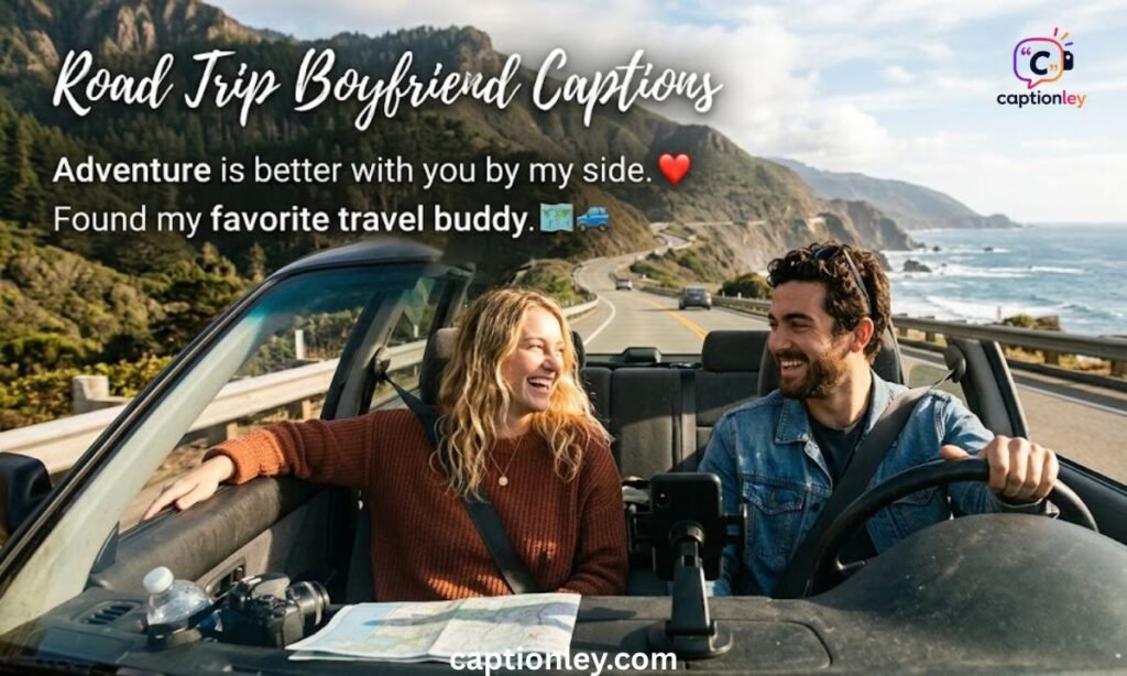 Road Trip Boyfriend Captions