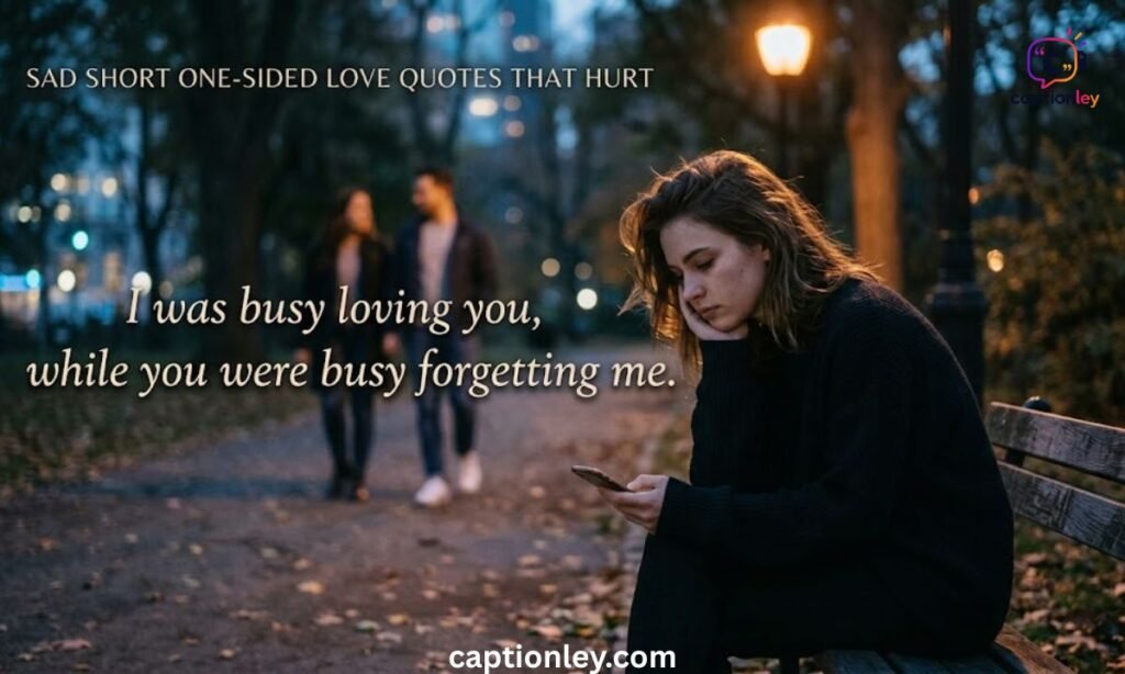 Sad Short One-Sided Love Quotes That Hurt 