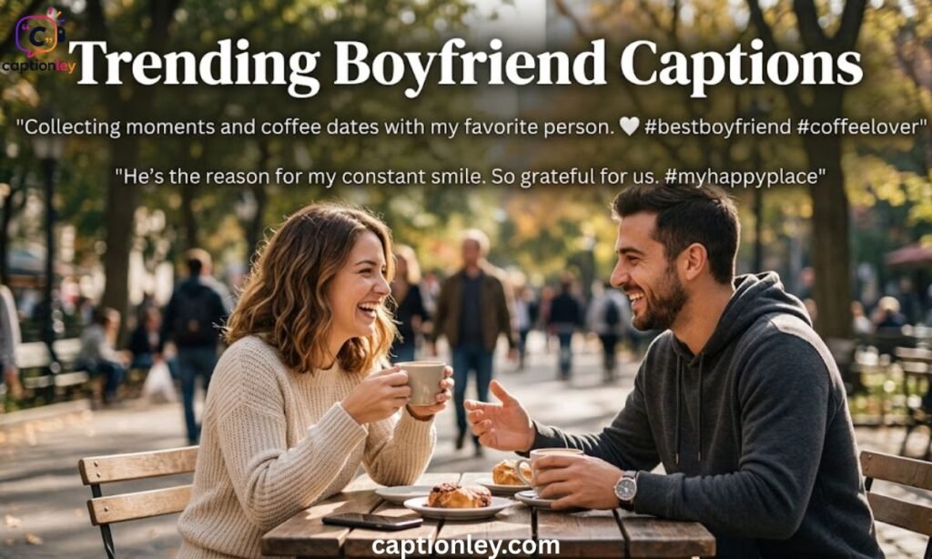 Trending Boyfriend Captions