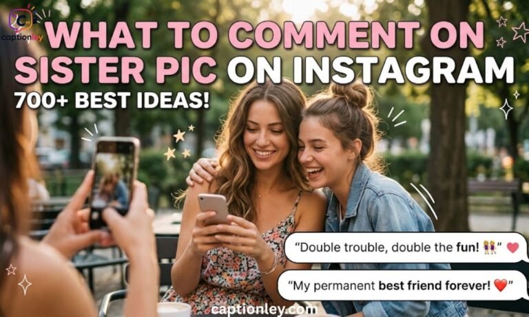 What to Comment on Sister Pic on Instagram 700+ Ideas