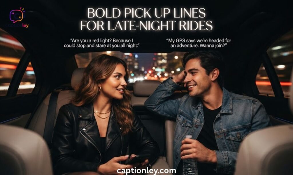 Bold Pick Up Lines for Late-Night Rides