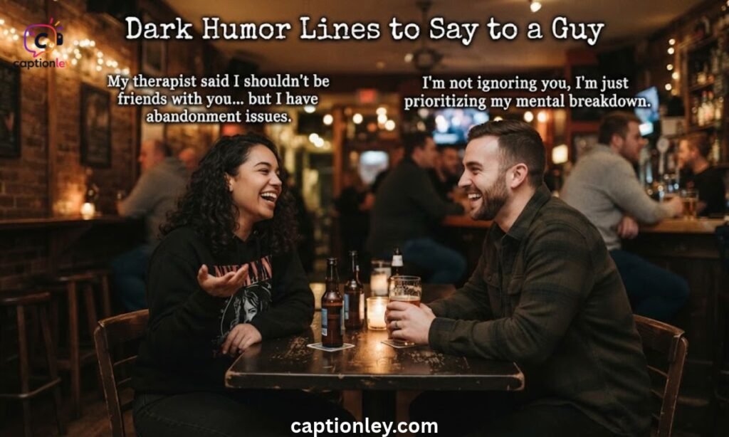 Dark Humor Lines to Say to a Guy