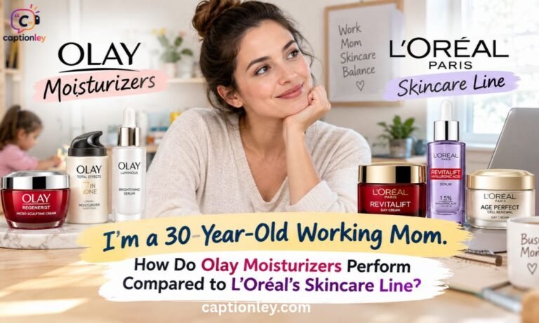 Im a 30-Year-Old Working Mom. How Do Olay Moisturizers Perform Compared to LOréals Skincare Line_